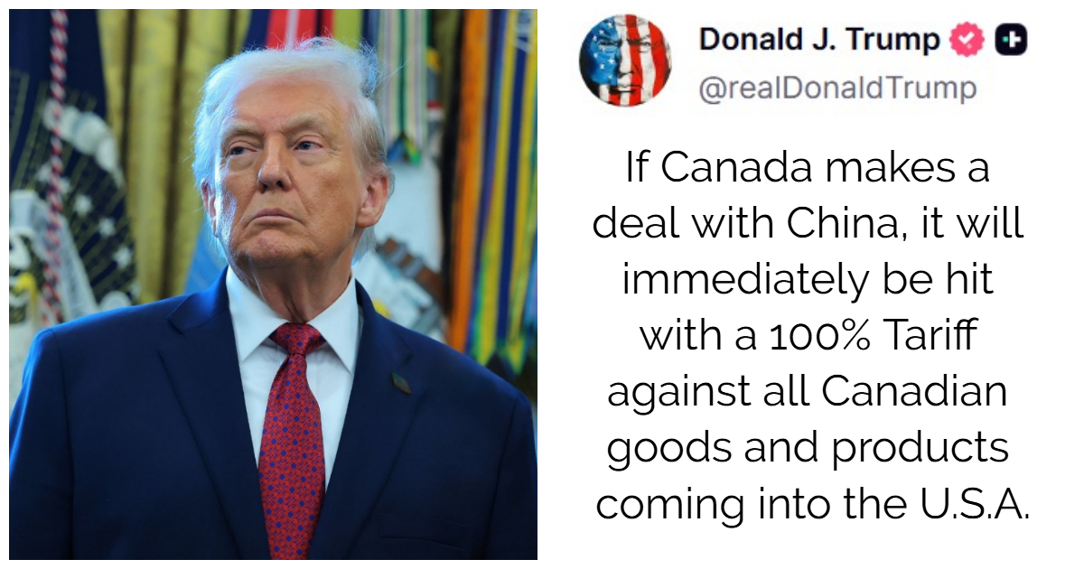 Trump Threatens 100% Tariffs On Canadian Goods If Canada ‘Cuts A Deal’ With China